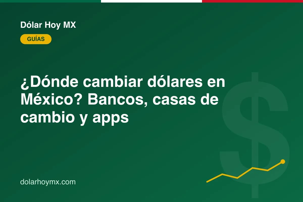 Ilustración editorial para: ¿Dónde cambiar dólares en México? Bancos, casas de cambio y apps